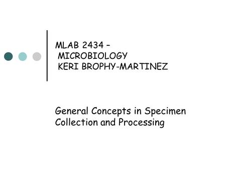 MLAB 2434 – MICROBIOLOGY KERI BROPHY-MARTINEZ