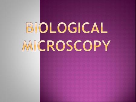  Microscopy is the technical field using microscopes to view samples and objects that can not be seen without unaided eye (objects that are not within.