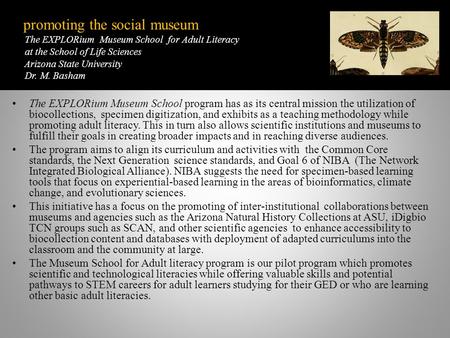 Promoting the social museum The EXPLORium Museum School for Adult Literacy at the School of Life Sciences Arizona State University Dr. M. Basham Mission.