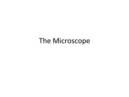 The Microscope.