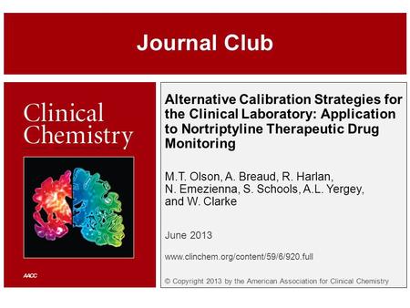 Alternative Calibration Strategies for the Clinical Laboratory: Application to Nortriptyline Therapeutic Drug Monitoring M.T. Olson, A. Breaud, R. Harlan,