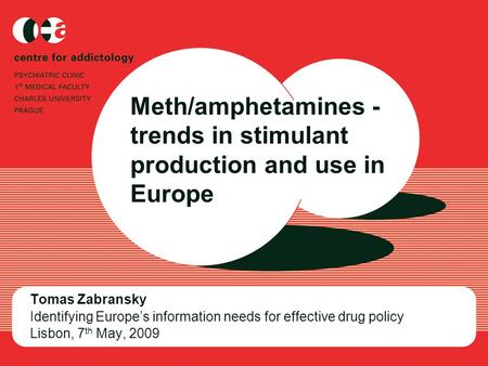 Meth/amphetamines - trends in stimulant production and use in Europe Tomas Zabransky Identifying Europe’s information needs for effective drug policy Lisbon,