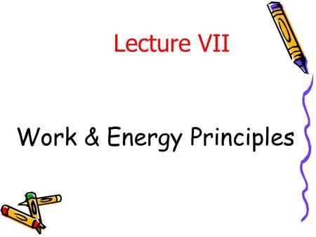 Work & Energy Principles