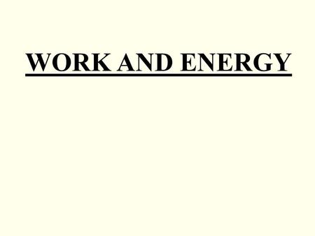 WORK AND ENERGY. The work done by a force is the product of the magnitude of the force and the distance moved in the direction of the force Recall the.