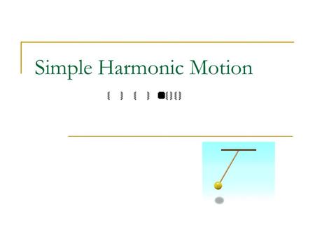 Simple Harmonic Motion