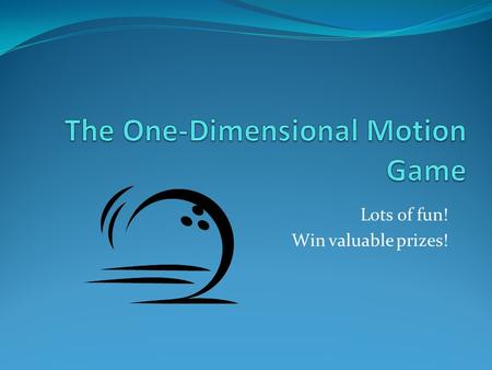 The One-Dimensional Motion Game