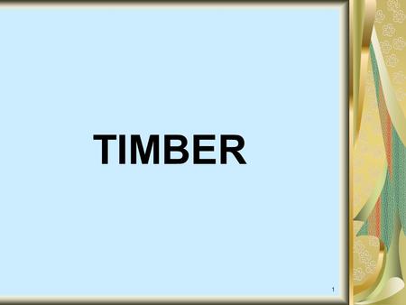 TIMBER 1.