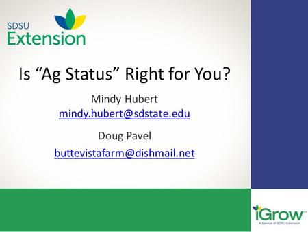 Is “Ag Status” Right for You? Mindy Hubert  Doug Pavel