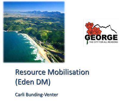 Resource Mobilisation (Eden DM) Carli Bunding-Venter.