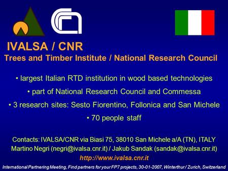 IVALSA / CNR Trees and Timber Institute / National Research Council largest Italian RTD institution in wood based technologies part of National Research.