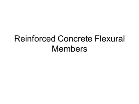 Reinforced Concrete Flexural Members