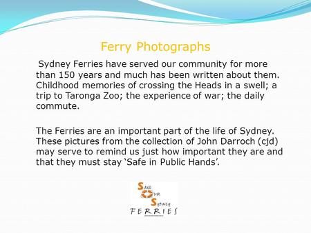 Ferry Photographs Sydney Ferries have served our community for more than 150 years and much has been written about them. Childhood memories of crossing.