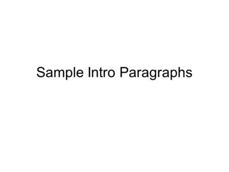 Sample Intro Paragraphs. Human is a word we use loosely. But what does it mean to be human? This is a question that many have asked. This is a question.