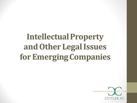 Intellectual Property and Other Legal Issues for Emerging Companies.