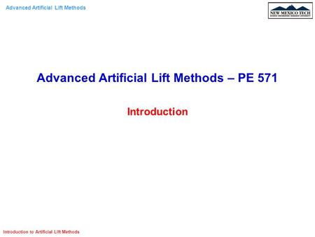 Advanced Artificial Lift Methods – PE 571 Introduction