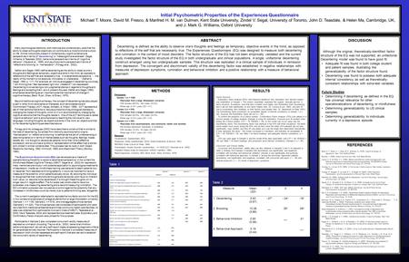 Initial Psychometric Properties of the Experiences Questionnaire Michael T. Moore, David M. Fresco, & Manfred H. M. van Dulmen, Kent State University,