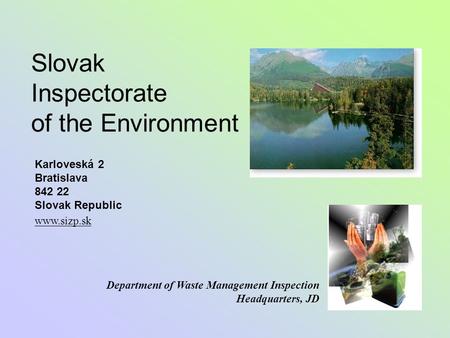 Karloveská 2 Bratislava 842 22 Slovak Republic Slovak Inspectorate of the Environment Department of Waste Management Inspection Headquarters, JD www.sizp.sk.