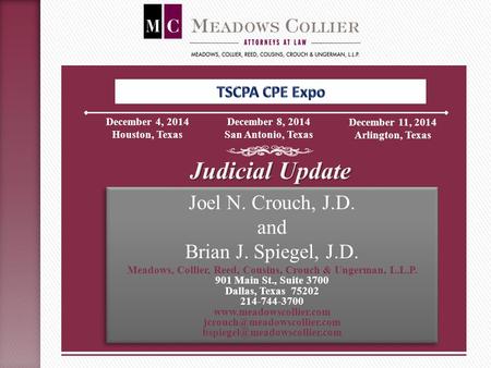 Joel N. Crouch, J.D. and Brian J. Spiegel, J.D. Meadows, Collier, Reed, Cousins, Crouch & Ungerman, L.L.P. 901 Main St., Suite 3700 Dallas, Texas 75202.