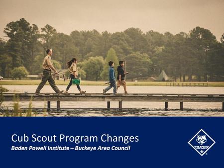 Baden Powell Institute – Buckeye Area Council Cub Scout Program Changes.