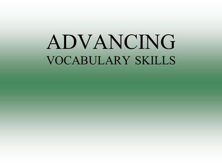 ADVANCING VOCABULARY SKILLS