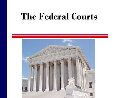 The Federal Courts.