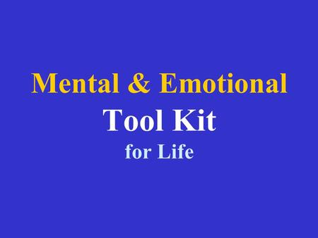 Mental & Emotional Tool Kit for Life