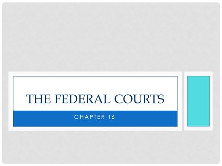 The Federal Courts Chapter 16.