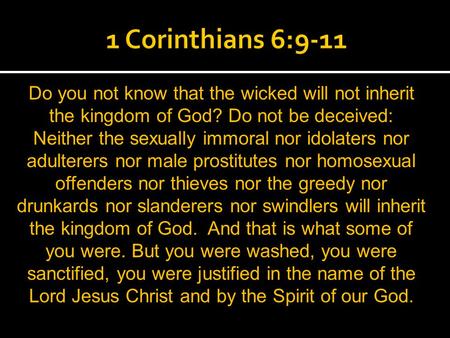 Do you not know that the wicked will not inherit the kingdom of God? Do not be deceived: Neither the sexually immoral nor idolaters nor adulterers nor.