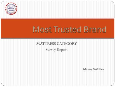 MATTRESS CATEGORY Survey Report February 2009 Wave.