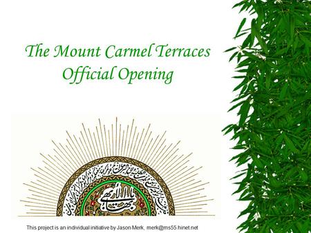 The Mount Carmel Terraces Official Opening This project is an individual initiative by Jason Merk,