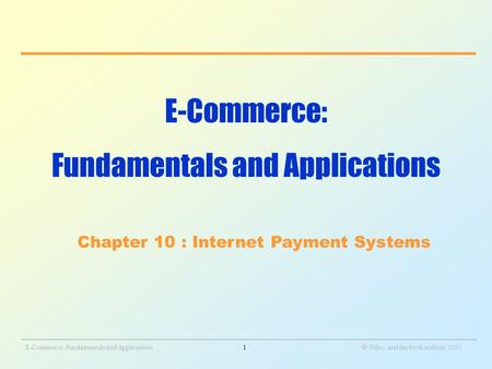 _______________________________________________________________________________________________________________ E-Commerce: Fundamentals and Applications1.