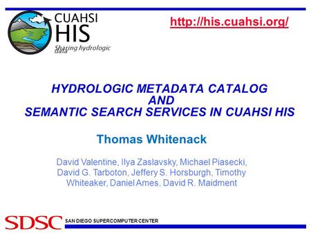 SAN DIEGO SUPERCOMPUTER CENTER HYDROLOGIC METADATA CATALOG AND SEMANTIC SEARCH SERVICES IN CUAHSI HIS  CUAHSI HIS Sharing hydrologic.