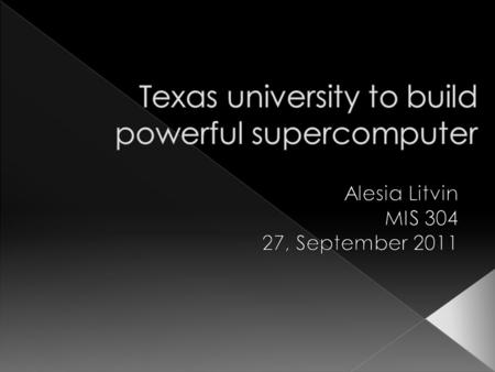  What it is  Use  Similar products  Cost  Supercomputer – “Stampede”  Two kinds of INTEL processor › 12,000 eight-core Xeon E5 processors › Intel’s.