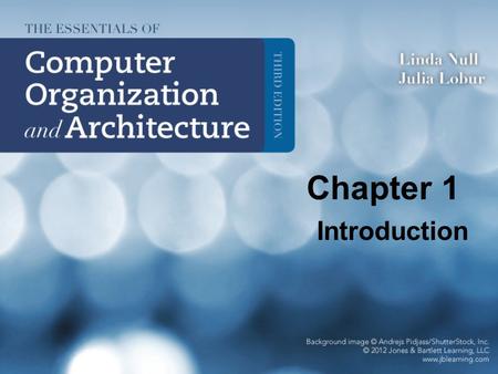 Chapter 1 Introduction. 2 Chapter 1 Objectives Know the difference between computer organization and computer architecture. Understand units of measure.