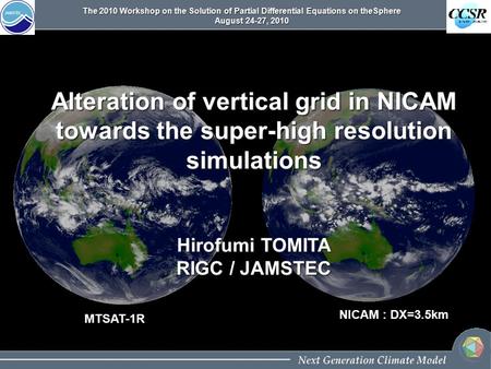 The 2010 Workshop on the Solution of Partial Differential Equations on theSphere August 24-27, 2010 Alteration of vertical grid in NICAM towards the super-high.