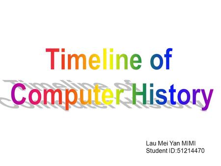 Lau Mei Yan MIMI Student ID:51214470. Hewlett-Packard is Founded. David Packard and Bill Hewlett found Hewlett-Packard in a Palo Alto, California garage.