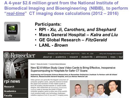 A 4-year $2.6 million grant from the National Institute of Biomedical Imaging and Bioengineering (NIBIB), to perform “real-time” CT imaging dose calculations.