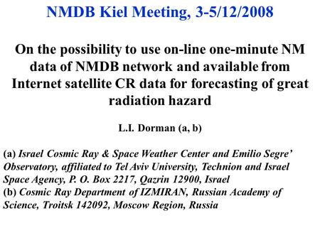 NMDB Kiel Meeting, 3-5/12/2008 On the possibility to use on-line one-minute NM data of NMDB network and available from Internet satellite CR data for.