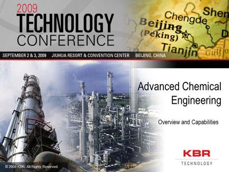 © 2009 KBR. All Rights Reserved. Advanced Chemical Engineering Overview and Capabilities.