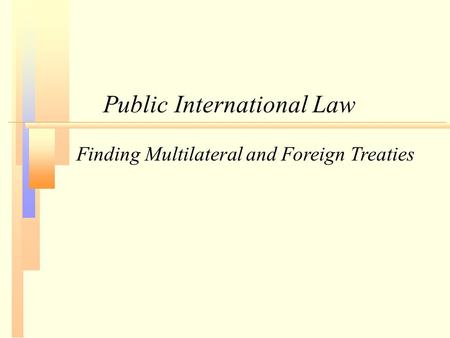 Public International Law Finding Multilateral and Foreign Treaties.