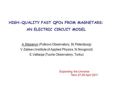 HIGH-QUALITY FAST QPOs FROM MAGNETARS: AN ELECTRIC CIRCUIT MODEL A.Stepanov (Pulkovo Observatory, St.Petersburg) V.Zaitsev (Institute of Applied Physics,