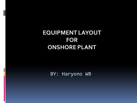 EQUIPMENT LAYOUT FOR ONSHORE PLANT