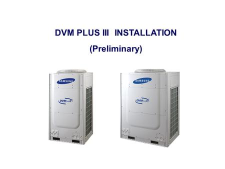 DVM PLUS III INSTALLATION