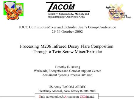 TACOM Tank-automotive & Armaments COMmand JOCG Continuous Mixer and Extruder User’s Group Conference 29-31 October, 2002 Processing M206 Infrared Decoy.