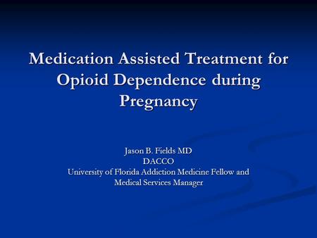 Medication Assisted Treatment for Opioid Dependence during Pregnancy