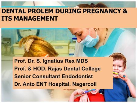 DENTAL PROLEM DURING PREGNANCY & ITS MANAGEMENT