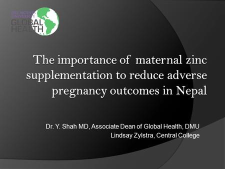 Dr. Y. Shah MD, Associate Dean of Global Health, DMU Lindsay Zylstra, Central College.