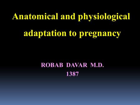 Anatomical and physiological adaptation to pregnancy