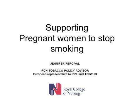 RCN TOBACCO POLICY ADVISOR European representative to ICN and TFI/WHO