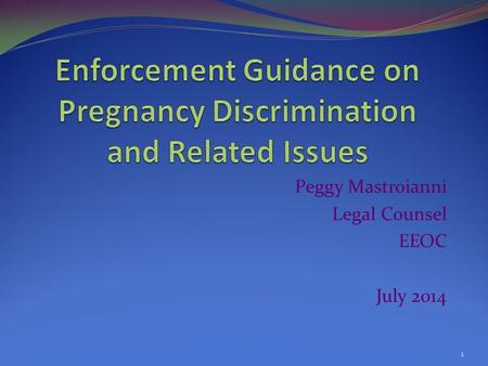 Peggy Mastroianni Legal Counsel EEOC July 2014 1.